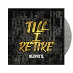 Neophyte - Till I Retire Vinyl