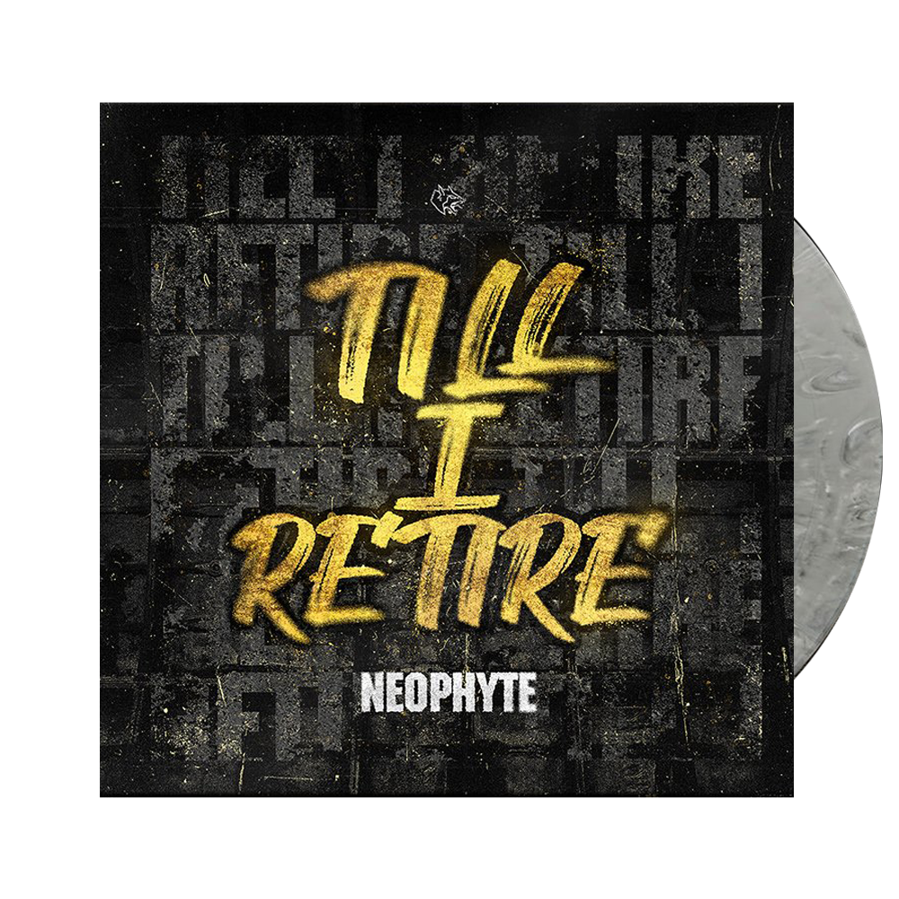 Neophyte - Till I Retire Vinyl